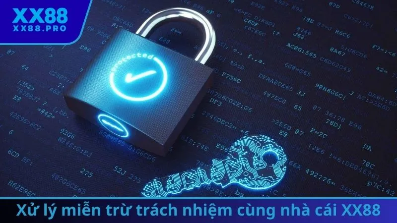 Xử lý miễn trừ trách nhiệm cùng nhà cái XX88