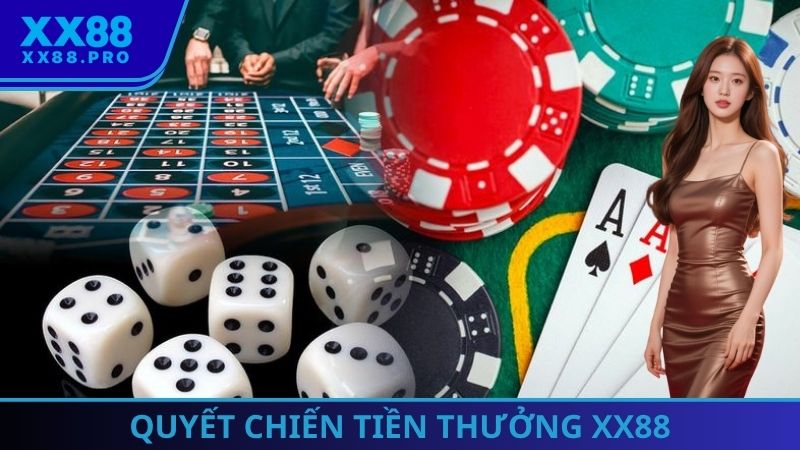 Quyết chiến tiền thưởng - Mục tiêu số 1 khi tham gia XX88